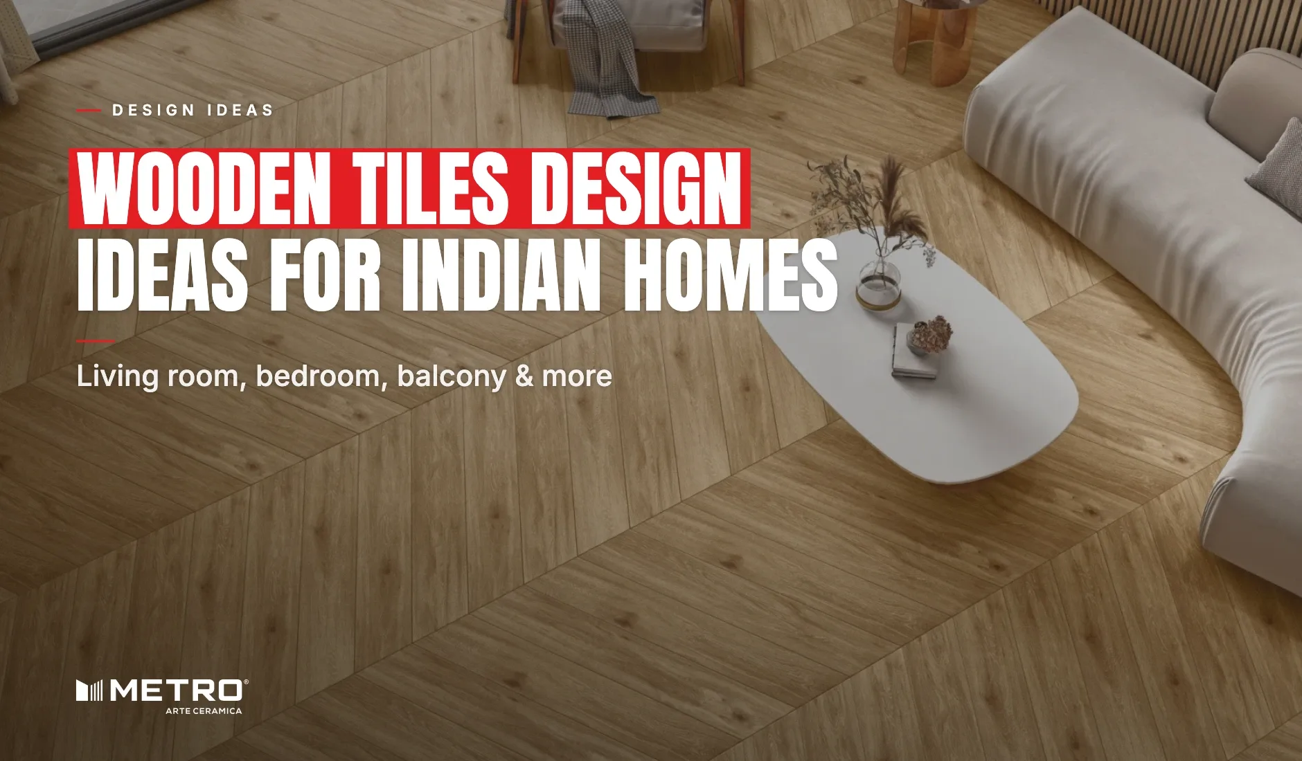 Wooden Tiles Design Ideas for Indian Homes: a room floored with Metro wood-look tiles