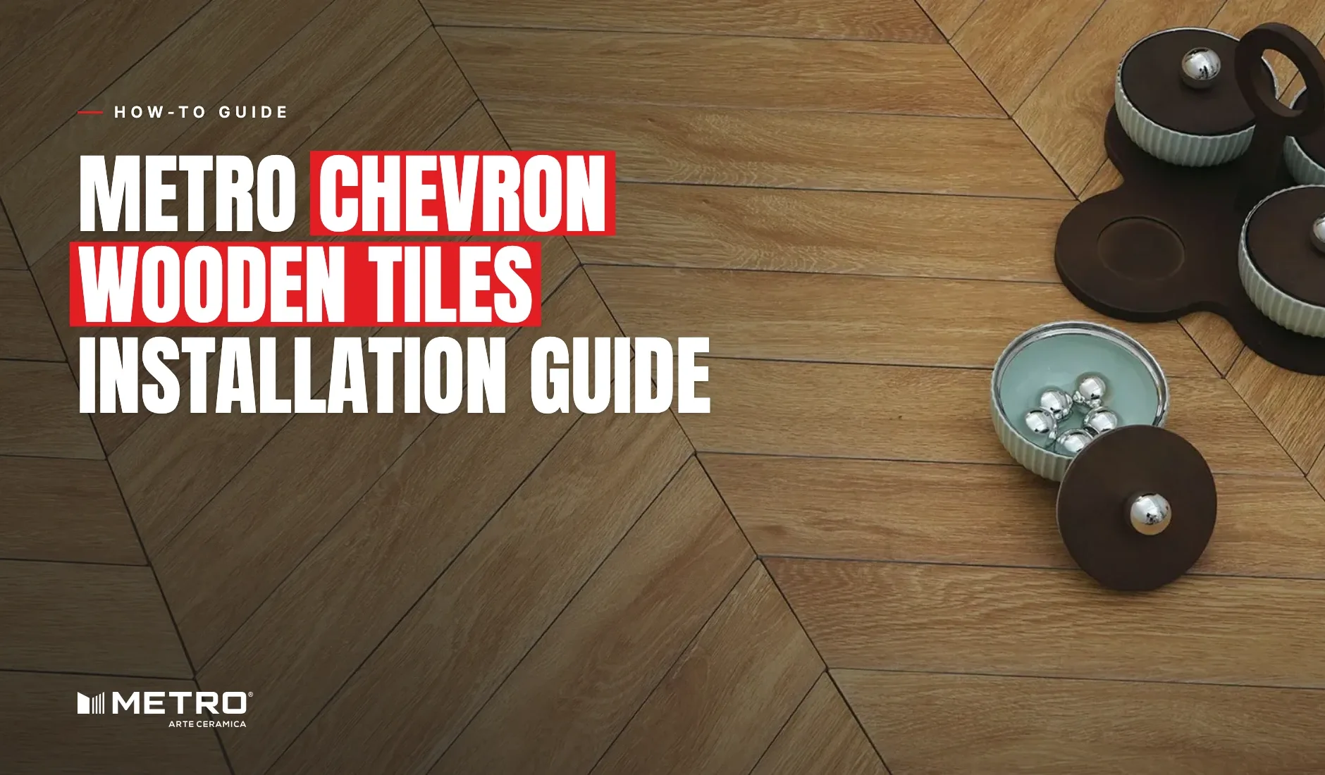 Metro Chevron Wooden Tiles Installation Guide: Metro chevron wood-look tiles